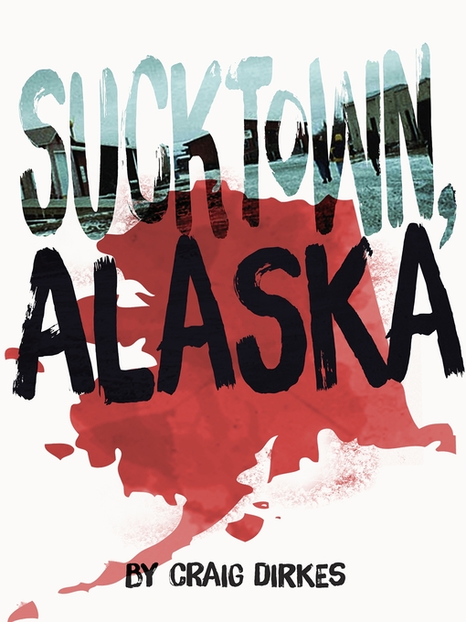 Title details for Sucktown, Alaska by Craig Dirkes - Available